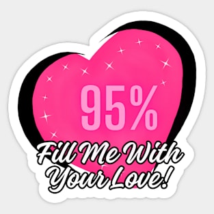 Fill Me With Your Love! (B) Valentine Sticker